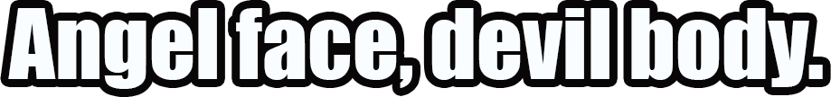 Angel Face Devil Body