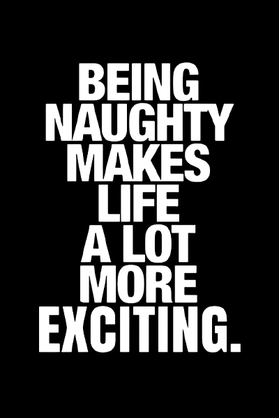 Being naughty makes life a lot more exciting quote sticker