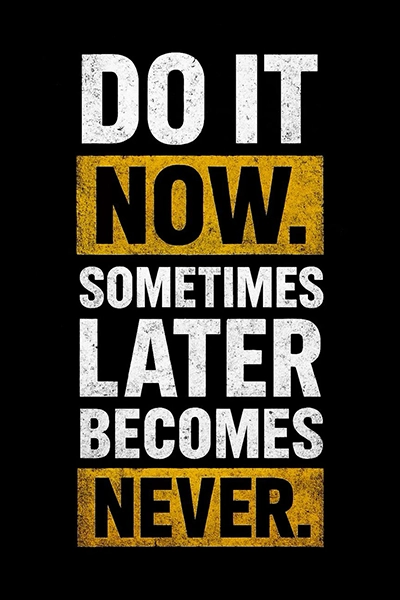 Do it now sometimes later becomes never motivational sticker